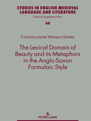 cover image of The Lexical Domain of Beauty and its Metaphors in the Anglo-Saxon Formulaic Style